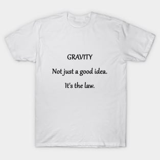 Funny 'Law of Gravity' Joke T-Shirt